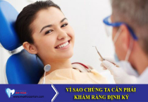 TẠI SAO PHẢI KHÁM RĂNG ĐỊNH KÌ? TẠI SAO PHẢI KHÁM RĂNG ĐỊNH KÌ?